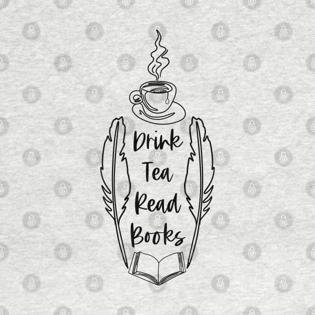 Drink Tea Read Books - Black - Bookish Reader Saying by Millusti